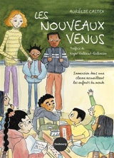 Les nouveaux venus : immersion dans une classe accueillant les enfants du monde - Aurélie Castex