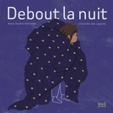 Debout la nuit - Anne-Sophie Dumeige