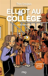 Elliot au collège : le roman. Vol. 3. Alice en vrai - Nicolas Jaillet