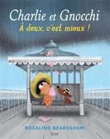 Charlie et Gnocchi. A deux, c'est mieux ! - Rosalind Beardshaw