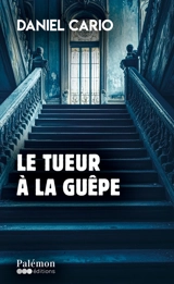 Le tueur à la guêpe : genèse d'un psychopathe - Daniel Cario