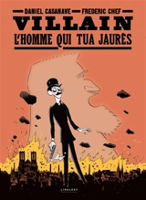 Villain, l'homme qui tua Jaurès - Daniel Casanave