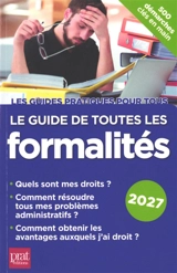 Le guide de toutes les formalités : 2027 - Editions Prat