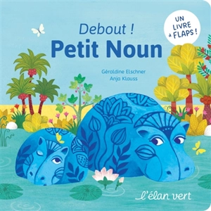 Debout ! Petit Noun - Géraldine Elschner