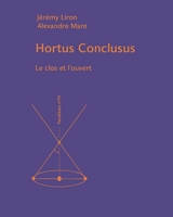 Hortus Conclusus : le clos et l'ouvert - Jérémy Liron