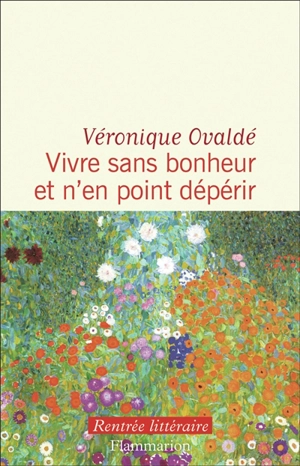 Vivre sans bonheur et n'en point dépérir - Véronique Ovaldé