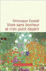 Vivre sans bonheur et n'en point dépérir - Véronique Ovaldé