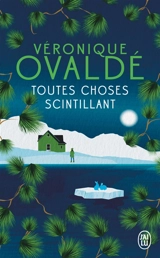 Toutes choses scintillant - Véronique Ovaldé