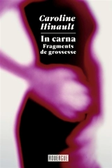 In carna : fragments de grossesse - Caroline Hinault