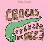 Crocus. Crocus et la crotte de nez - Sophie Guerrive