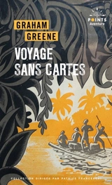 Voyage sans cartes : récit - Graham Greene