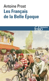Les Français de la Belle Epoque - Antoine Prost