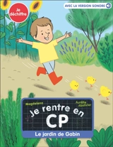 Je rentre en CP. Vol. 11. Le jardin de Gabin : je déchiffre - Magdalena