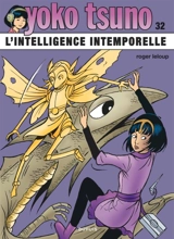 Yoko Tsuno. Vol. 32. L'intelligence intemporelle - Roger Leloup