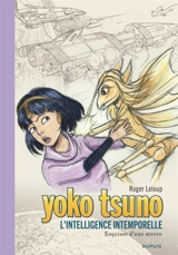 Yoko Tsuno. Vol. 32. L'intelligence intemporelle : esquisse d'une oeuvre - Roger Leloup