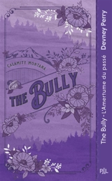 Calamity Montana. Vol. 4. The bully : l'amertume du passé - Devney Perry