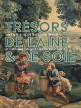 Trésors de laine & de soie : les tapisseries de Guillaume Werniers et Catherine Ghuys à Lille au XVIIIe siècle