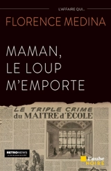 Maman, le loup m'emporte - Florence Médina