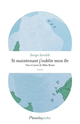 Si maintenant j'oublie mon île : vies et mort de Mike Brant - Serge Airoldi