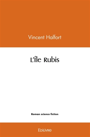 L’île rubis - Vincent Halfort