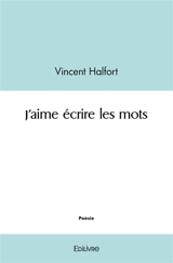 J'aime écrire les mots - Vincent Halfort