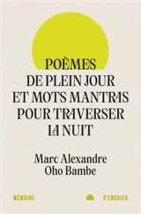 Poèmes de plein jour et mots mantras pour traverser la nuit - Marc Alexandre Oho Bambe