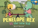 Penelope Rex vs. the New Kid - Ryan T. Higgins