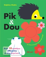Pik & Dou : un livre à toucher du bout des doigts - Delphine Chedru