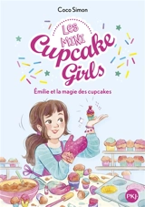 Les mini cupcake girls. Vol. 1. Emilie et la magie des cupcakes - Coco Simon