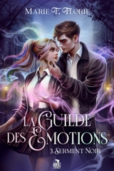 Serment noir : La guilde des émotions, T3 - Marie F. Florie