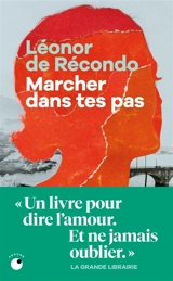 Marcher dans tes pas - Léonor de Récondo