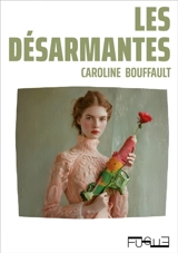 Les désarmantes - Caroline Bouffault
