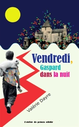 La semaine de Gaspard. Vendredi, Gaspard dans la nuit - Valérie Dayre