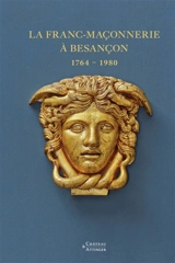 La franc-maçonnerie à Besançon : 1764-1980