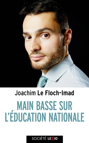 Main basse sur l'Education nationale : enquête sur un suicide assisté - Joachim Le Floch-Imad