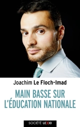 Main basse sur l'Education nationale : enquête sur un suicide assisté - Joachim Le Floch-Imad