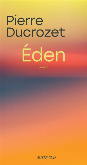 Eden - Pierre Ducrozet