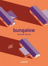 Bungalow - Antoine Philias