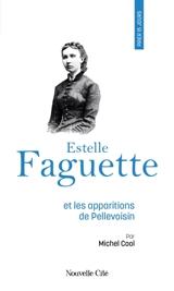 Estelle Faguette et les apparitions de Pellevoisin - Michel Cool