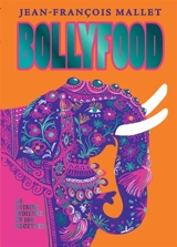 Bollyfood : la cuisine indienne en 100 recettes - Jean-François Mallet