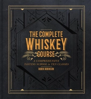 Complete Whiskey Course - Robinson, Robin