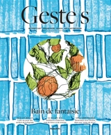 Geste.s : hors-série. Bain de fantaisie : métiers d'art, savoir-faire, design, art contemporain