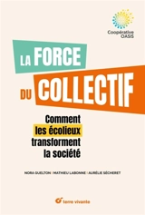 La force du collectif : comment les écolieux transforment la société - Nora Guelton