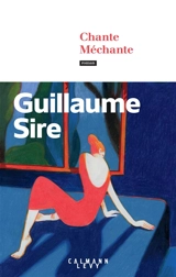 Chante méchante - Guillaume Sire