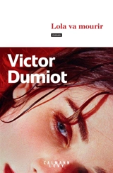Lola va mourir - Victor Dumiot