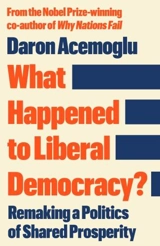 What Happened to Liberal Democracy ? - Acemoglu, Daron,  Robinson, James