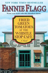 Fried Green Tomatoes at Whistle Stop Cafe - Fannie Flagg