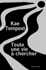 Toute une vie à chercher - Kae Tempest