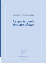 Ce que les mots font aux choses - Catherine Pont-Humbert