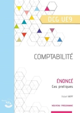 Comptabilité, DCG UE9 : énoncé, cas pratiques : nouveau programme - Robert Wipf